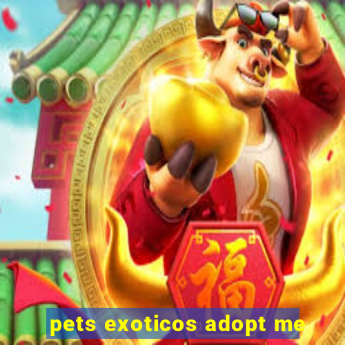 pets exoticos adopt me