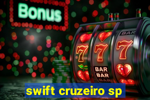 swift cruzeiro sp