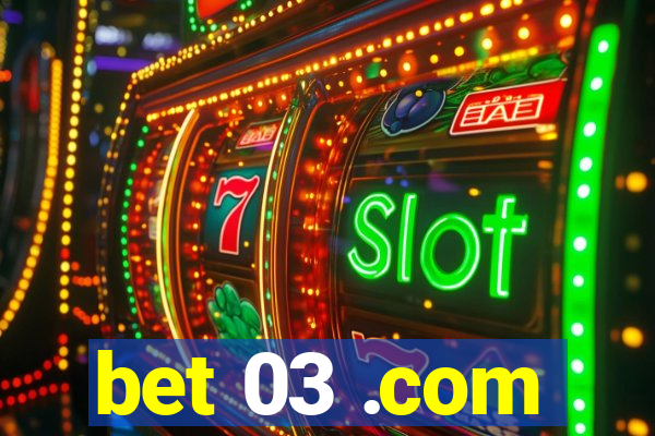 bet 03 .com