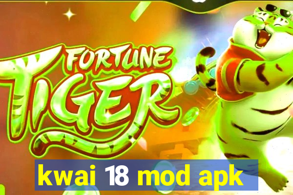 kwai 18 mod apk