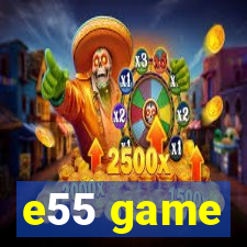 e55 game