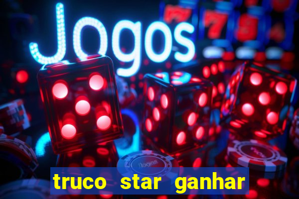 truco star ganhar dinheiro pix