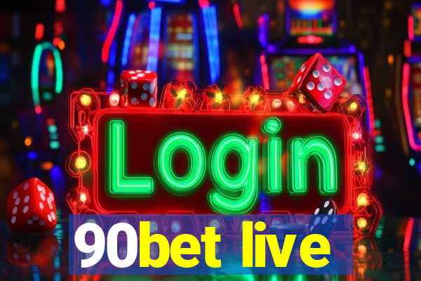 90bet live