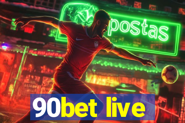 90bet live