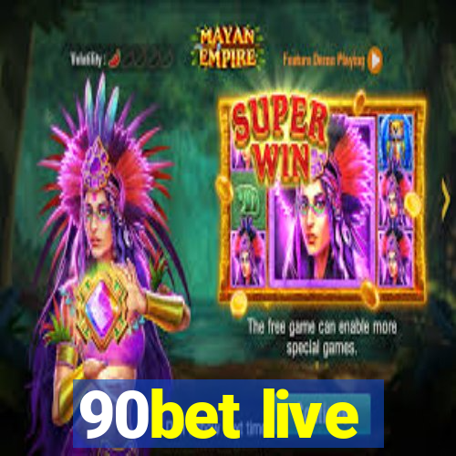 90bet live