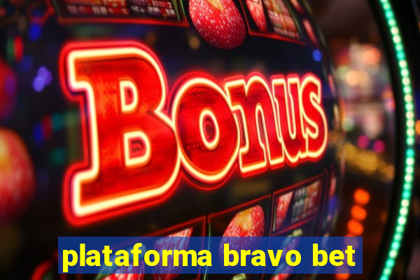 plataforma bravo bet