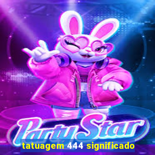 tatuagem 444 significado