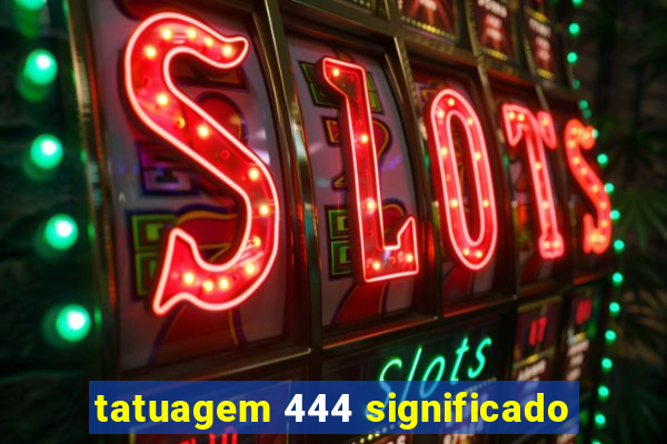 tatuagem 444 significado