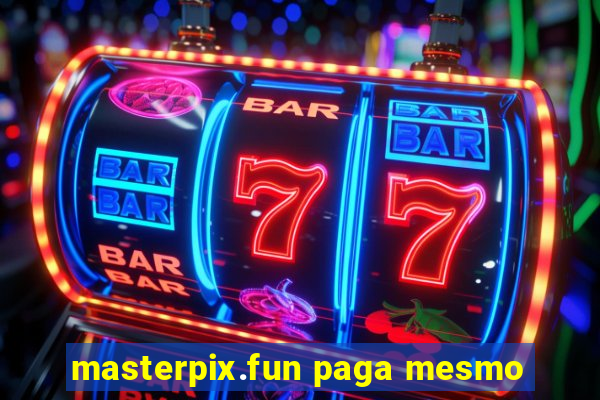 masterpix.fun paga mesmo