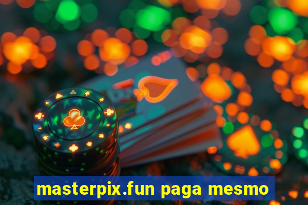 masterpix.fun paga mesmo