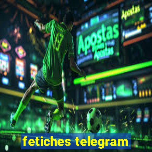 fetiches telegram