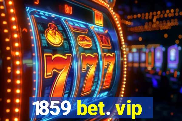 1859 bet. vip