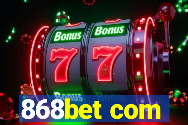 868bet com