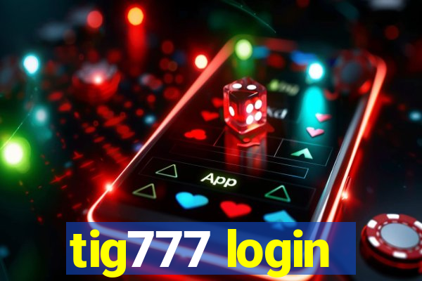 tig777 login