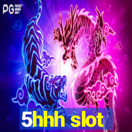5hhh slot