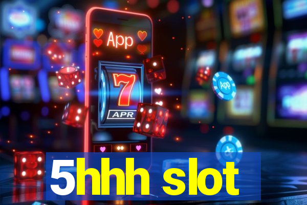 5hhh slot