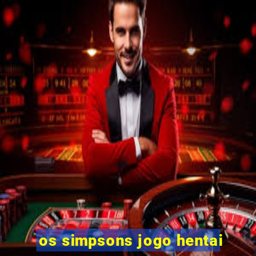 os simpsons jogo hentai