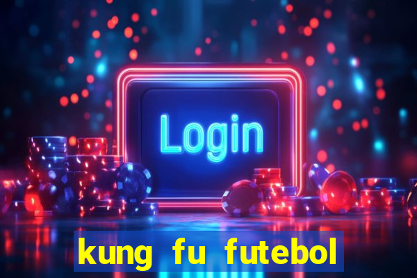 kung fu futebol clube dublado download utorrent