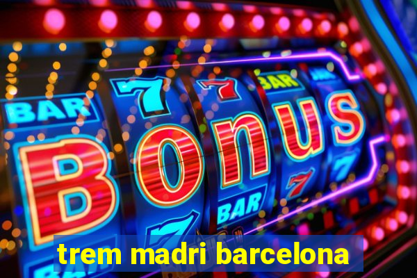 trem madri barcelona