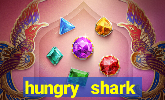 hungry shark evolution dinheiro infinito 2024