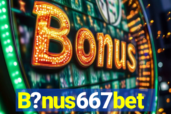 B?nus667bet