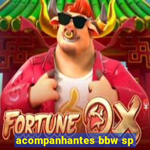 acompanhantes bbw sp