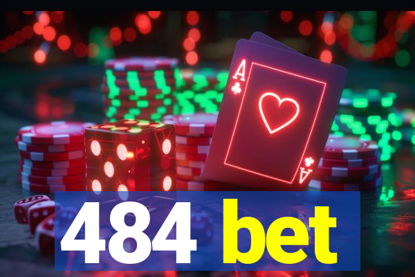 484 bet