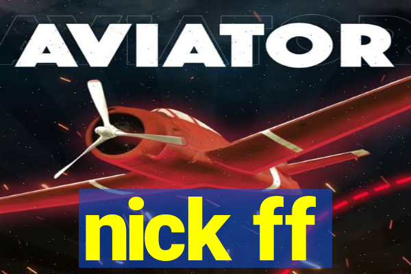 nick ff