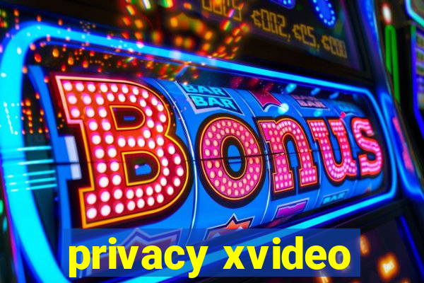 privacy xvideo