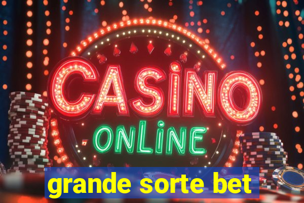 grande sorte bet