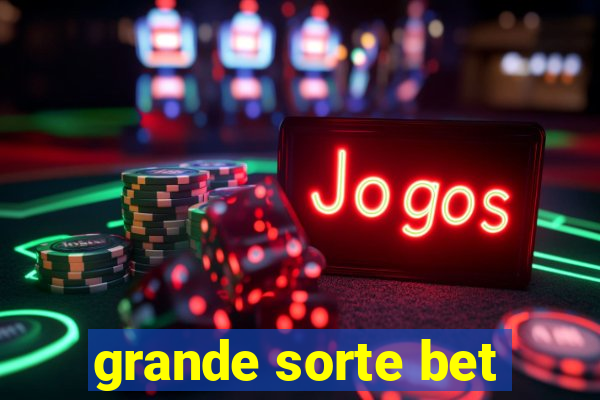 grande sorte bet