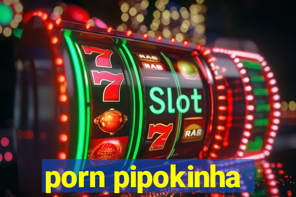 porn pipokinha