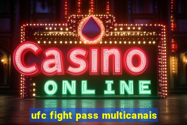 ufc fight pass multicanais