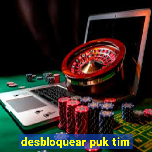 desbloquear puk tim