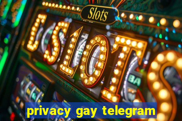 privacy gay telegram