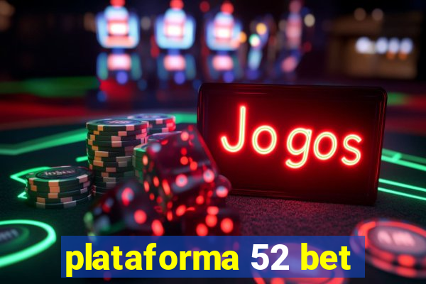 plataforma 52 bet