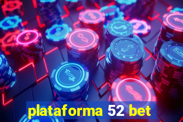 plataforma 52 bet