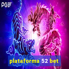 plataforma 52 bet