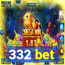 332 bet