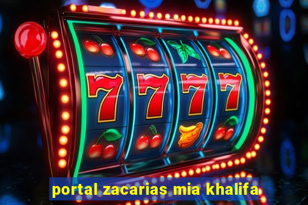 portal zacarias mia khalifa