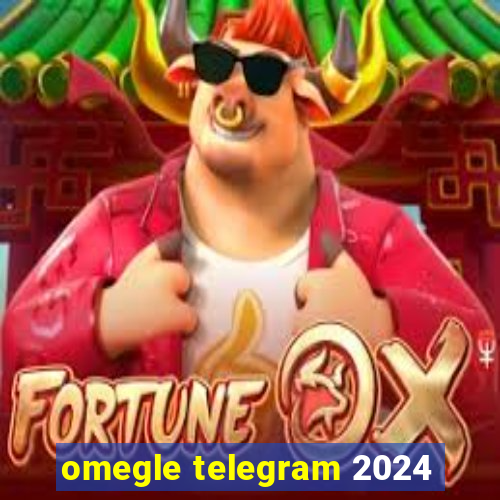 omegle telegram 2024