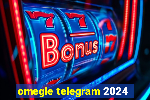 omegle telegram 2024