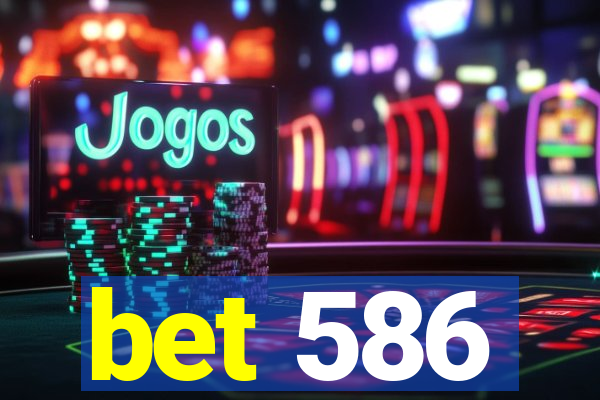 bet 586