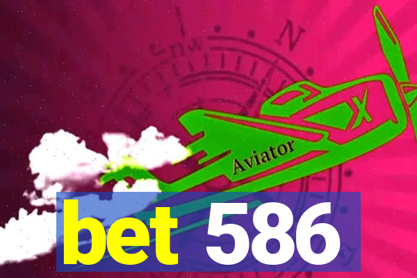 bet 586