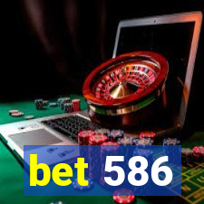 bet 586