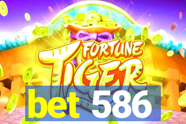 bet 586