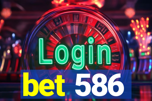 bet 586