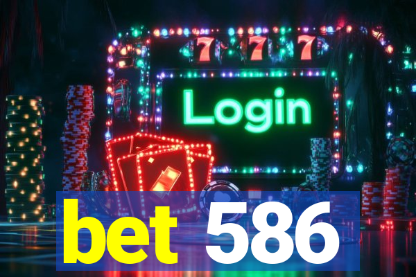 bet 586