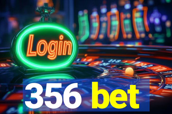 356 bet