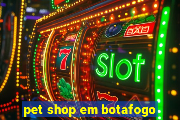 pet shop em botafogo